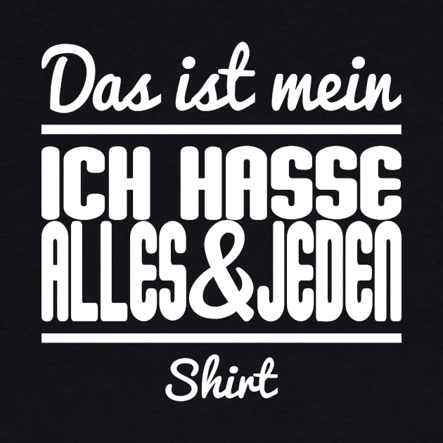 Das Ist Mein Ich Hasse Alles & Jeden Shirt by FluffigerSchuh